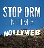 Zatrzymaj Hollyweb! �adnego DRM w HTML5.